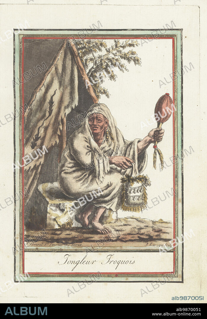 Ceremonial person or medicine man of the Iroquois Confederacy. He wears an animal skin cloak, holds a medicine bag and chickikoue drum, sits before a tipi lodge. The Iroquoi Confederacy comprised Mohawk, Onondaga, Cayuga, Oneida, Seneca and Tuscarora nations. Jongleur Iroquois. Handcoloured copperplate engraving by J. Laroque after a design by Jacques Grasset de Saint-Sauveur from his Encyclopedie des voyages, Encyclopedia of Voyages, Bordeaux, France, 1792.