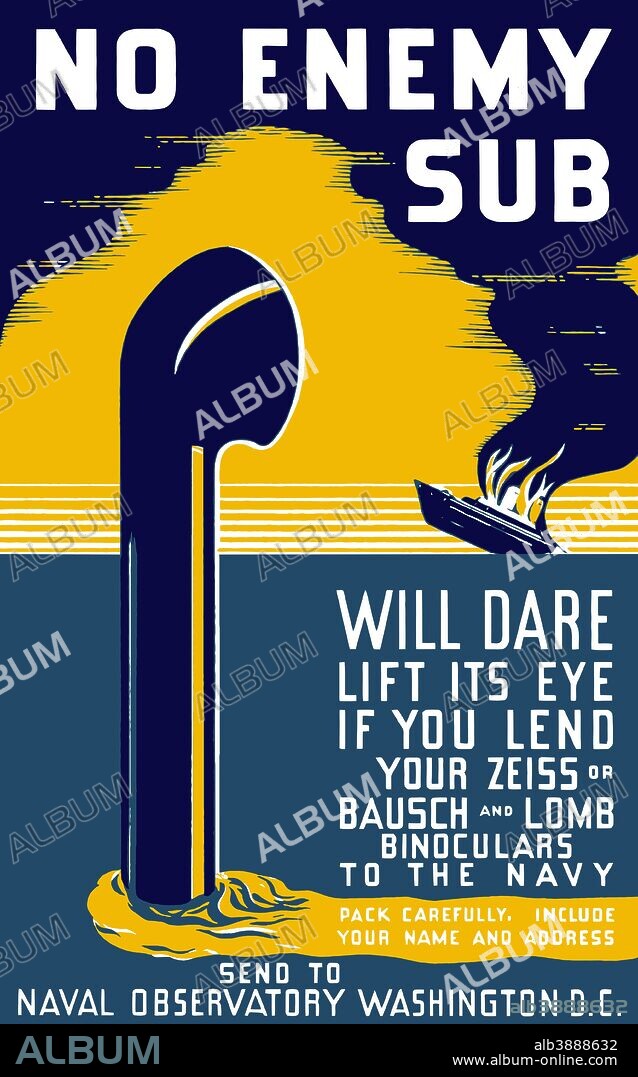 Vintage World War II poster of a periscope rising from the ocean as a burning ship sinks in the background. It reads, No enemy sub will dare lift its eye if you lend your binoculars to the navy. Send to Naval Observatory Washington D.C.