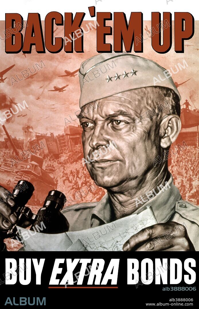 Vintage World War II propaganda poster featuring General Dwight Eisenhower holding a map and binoculars. Behind him troops, tanks, and aircraft engage in battle. It reads, Back ‘Em Up Buy Extra Bonds.