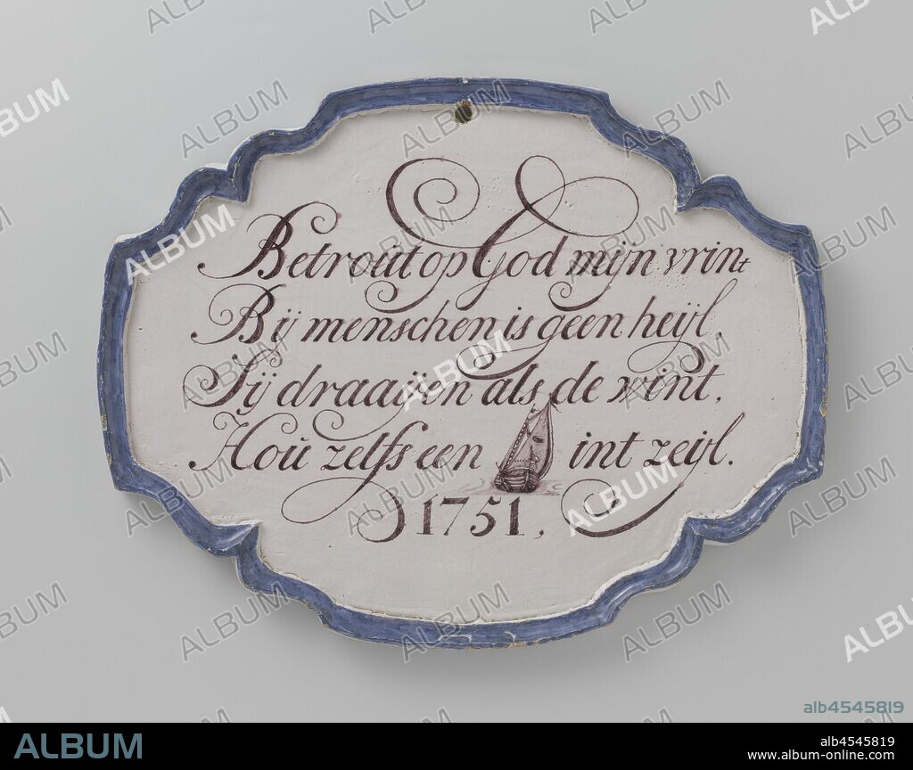 Plaque Plate Plate, painted with the text: Betrout on God my print // With people there is no hey // Sy turns like the wind // Keep even a [rebus for eye] in the sail, Plaque of faience, painted with the text: Betrout op God mijn vrint // With men there is no heijl // Sy turns as the win // Keep a [rebus for eye] in the sail, sailing-ship, sailing-boat, anonymous, Amsterdam (possibly), 1751, h 37.0 cm × w 47.0 cm × t 2.2 cm.