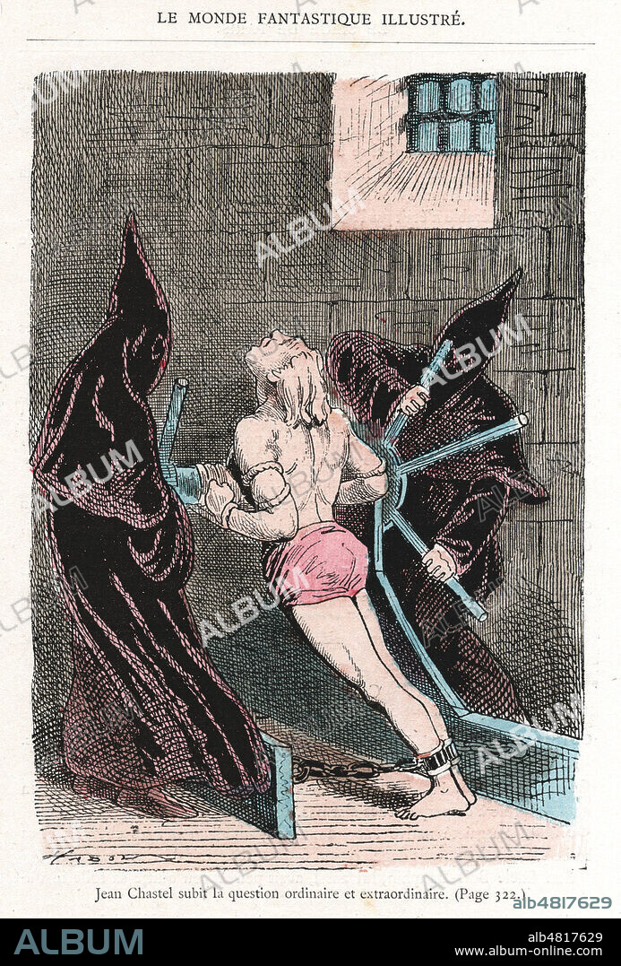 Jean CHASTEL (1575-1594) subit la question ordinaire et extraordinaire apres sa tentative d'assassinat du roi HENRI IV. Illustration de 1874 par HADOL (1835-1875) pour Le siege de Paris, conte de Leon BEAUVALLET (1828-1885) repris dans son recueil Le Monde fantastique. Credit : Collection Jonas/Kharbine-Tapabor.