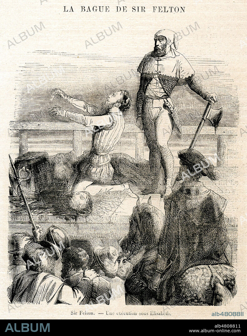 Sir John FELTON le 8 aout 1570. Une execution sous ELISABETH 1ere (1533-1603). Illustration anonyme pour Le Magasin catholique illustre de 1854. Credit : Collection Kharbine-Tapabor.