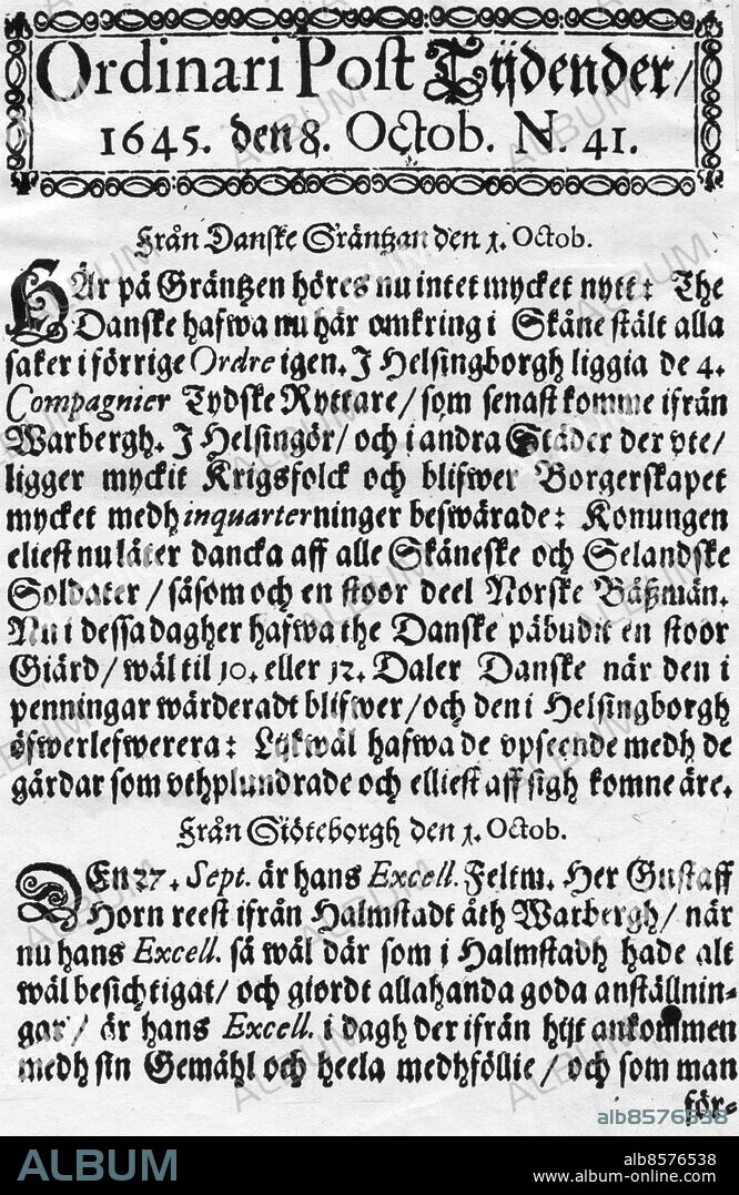 1645. Nummer 41 av Postverkets nyhetsblad Ordinari Post Tijdender. Den började utges 1645 och. fortsattes på 1700-talet av Stockholms Post-Tidningar. Ordinari Post Tijdender var Sveriges första tidning, det var Axel Oxenstierna som grundade tidningen.. Scanpix / Kod: 194.