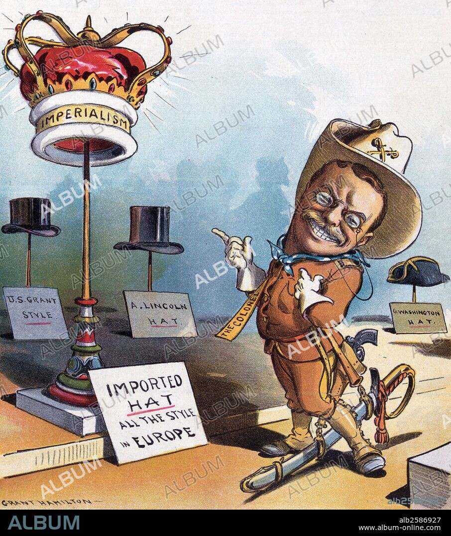 "I rather like that imported affair"' President Theodore Roosevelt wearing his Rough Rider uniform and looking at the style of hats worn by past presidents U.S. Grant, Abraham Lincoln, and George Washington, but the hat he likes best, atop a stand labelled "Imported Hat, All the Style in Europe", is a crown labelled "Imperialism".
