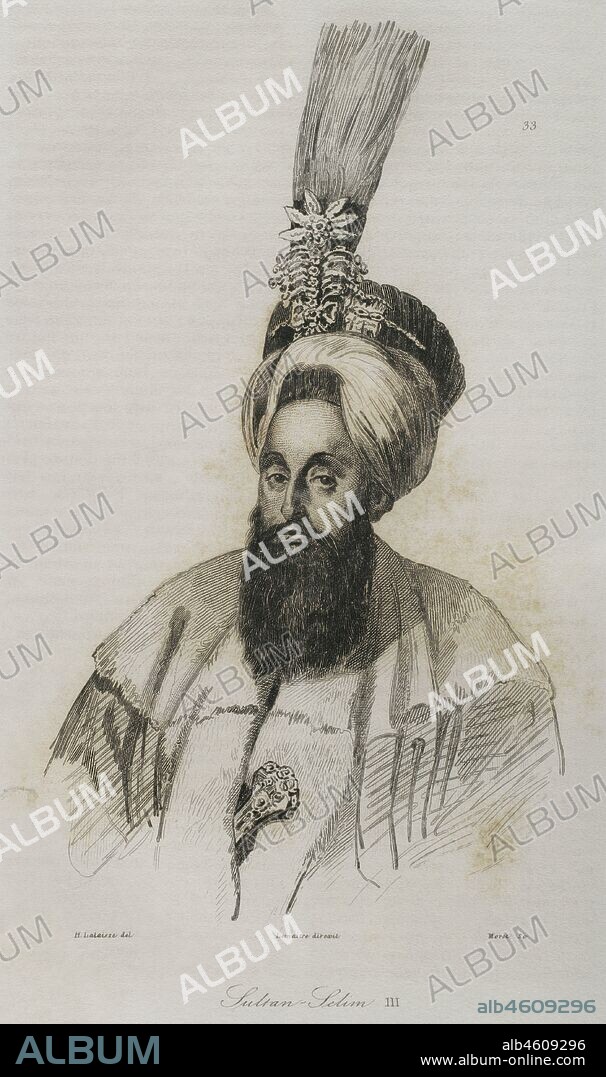 Selim III (1761-1808). Ottoman sultan from 1789 to 1807. Engraving by Lemaitre, Lalaisse and Moret. Historia de Turquia by Joseph Marie Jouannin (1783-1844) and Jules Van Gaver, 1840.