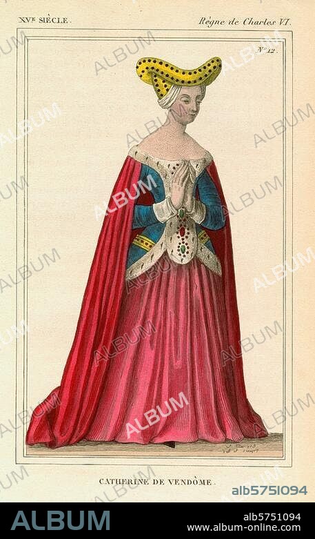 Catherine de Vendôme, comtesse (Jean Ier de Bourbon) de la Marche ; 1350-1412. "CATHERINE DE VENDOME. (Portrait en pied d'après représentation d'époque). Gravure sur cuivre, coloriée, de Léopold Massard (1812-1889). N° 12 d'une série sur les costumes à travers l'Histoire de France. H. 0,24 . L. 0,145. Berlin, Sammlung Archiv für Kunst und Geschichte.