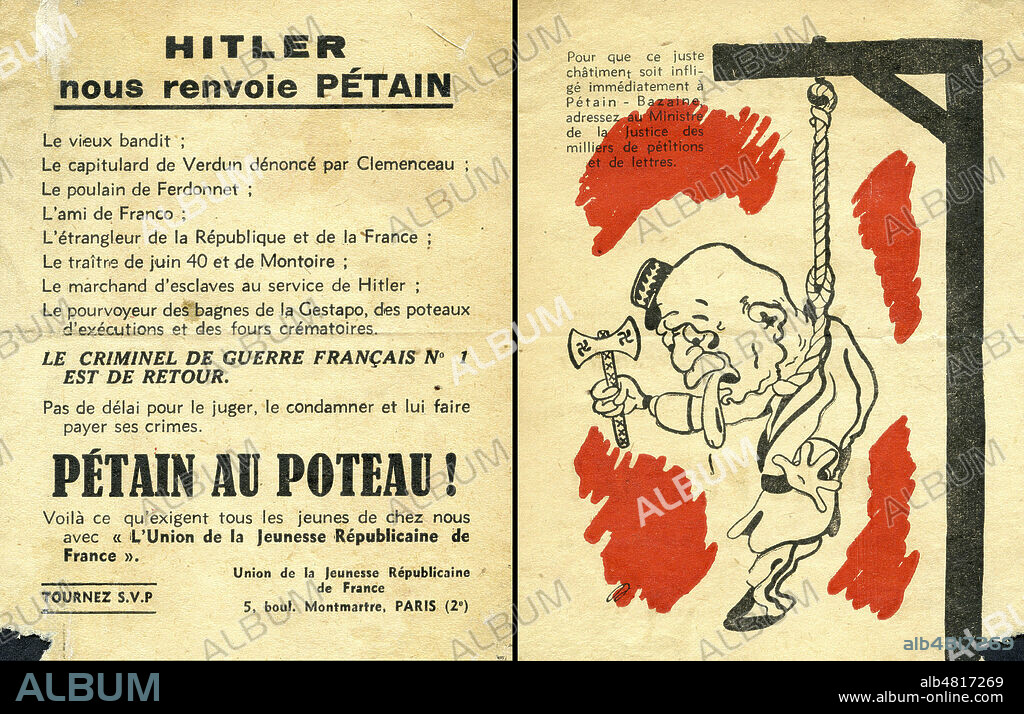'Hitler nous renvoie Petain le vieux bandit, le capitulard de Verdun denonce par Clemenceau, le poulain de Fredonnet, l'ami de Franco, l'etrangleur de la republique et de la France, le traitre de juin 1940 et de Montoire, le marchand d'esclave au service de Hitler, le pourvoyeur des bagnes de la Gestapo, des poteaux d'executions et des fours crematoires. Le criminel de guerre francais n°1 est de retour, pas de delai pour le juger : Petain au poteau !'. Pendaison de PETAIN. Tract vers 1945. Credit : Collection KHARBINE-TAPABOR.