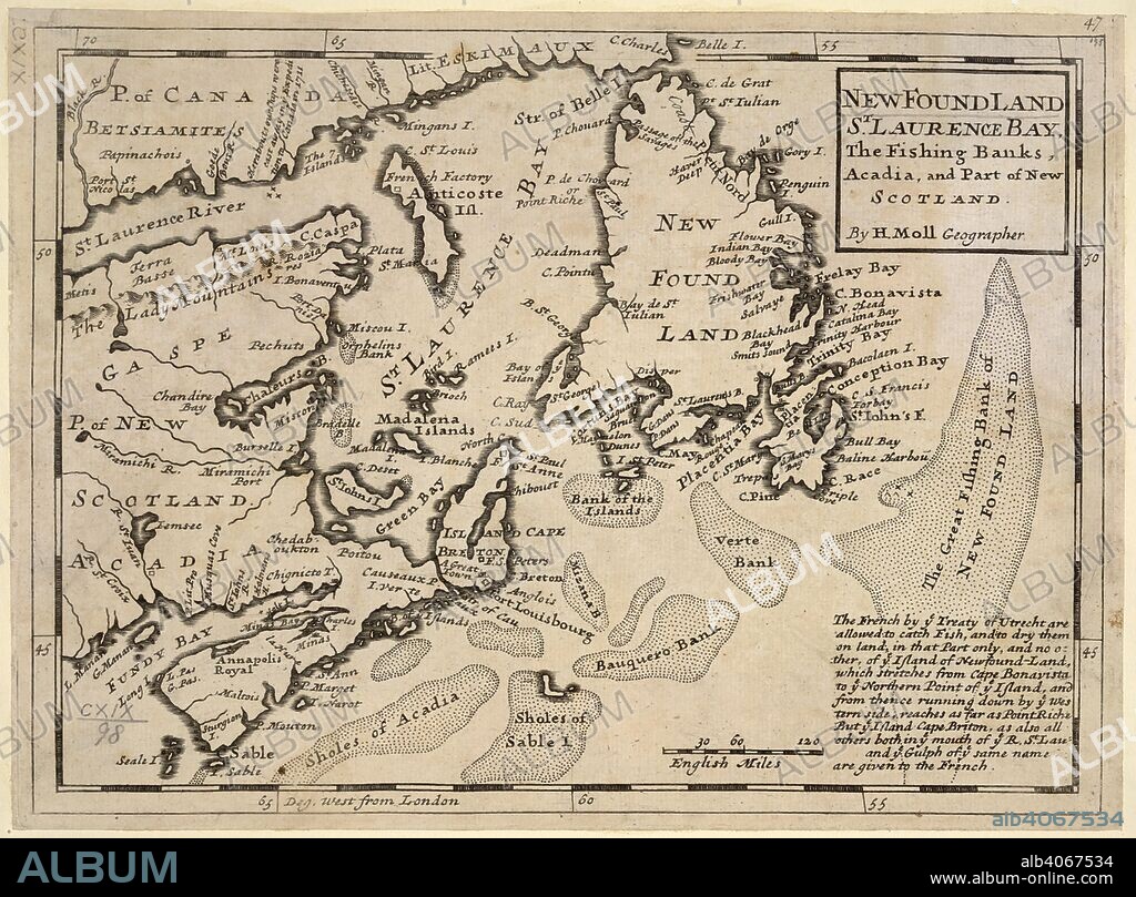 HERMAN MOLL. A map of Newfoundland, St. Lawrence Bay, the Fishing Banks, Acadia and part of New Scotland. NEWFOUNDLAND St. LAURENCE BAY, The Fishing Banks, Acadia, and Part of New SCOTLAND. [London] : By H.Moll Geographer, [1732? or 1736?.]. Uncoloured copperplate engraving. Source: Maps K.Top.119.98. Language: English.