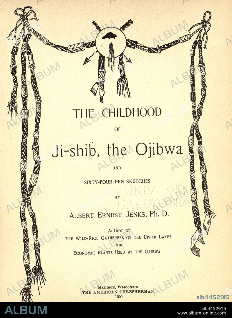The childhood of Ji-shib, the Ojibwa, and sixty-four pen sketches : Jenks, Albert Ernest, 1869-1953.