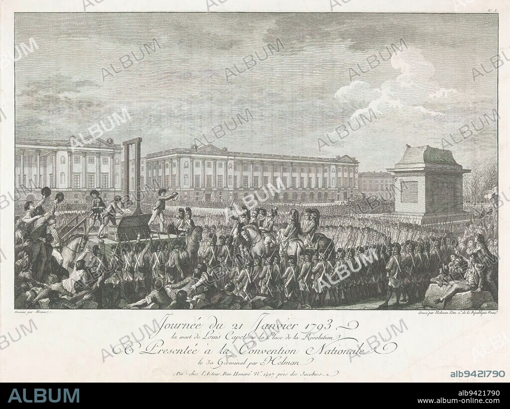 Death of Louis XVI, 1793, Journée du 21 Janvier 1793. la mort de Louis Capet sur la Place de la Révolution (title on object), King Louis XVI beheaded with the guillotine in the Place de la Revolution, 21 January 1793. Numbered top right: No. 8., print maker: Isidore Stanislas Henri Helman, (mentioned on object), after drawing by: Charles Monnet, (mentioned on object), publisher: Isidore Stanislas Henri Helman, (mentioned on object), Paris, 1793 - 1798, paper, etching, height 351 mm × width 456 mm.