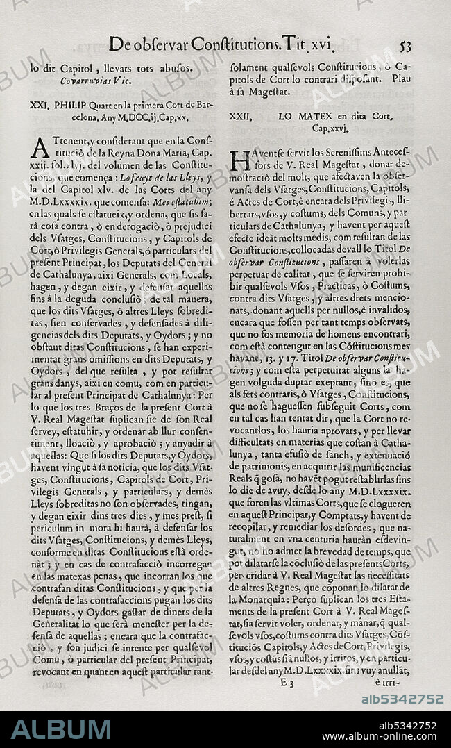 Constituciones y otros Derechos de Cataluña (Constitutions y Altres Drets de Cathalunya, compilats en virtut del Capítol de Cort LXXXII, de las Corts per la S.C.Y.R. Majestat del rey Don Philip IV, nostre senyor celebradas en la ciutat de Barcelona any MDCII (1702). Volúmen Primero. Edición en Casa de Joan Pau Martí y Joseph Llopis Estampers, 1704. Libro Primero. De las Constituciones de Cataluña. De observar Constituciones. Título XVI. Felipe IV de Aragón (1683-1746) en las Cortes de Barcelona en 1702. Biblioteca Histórico Militar de Barcelona. Cataluña. España.
