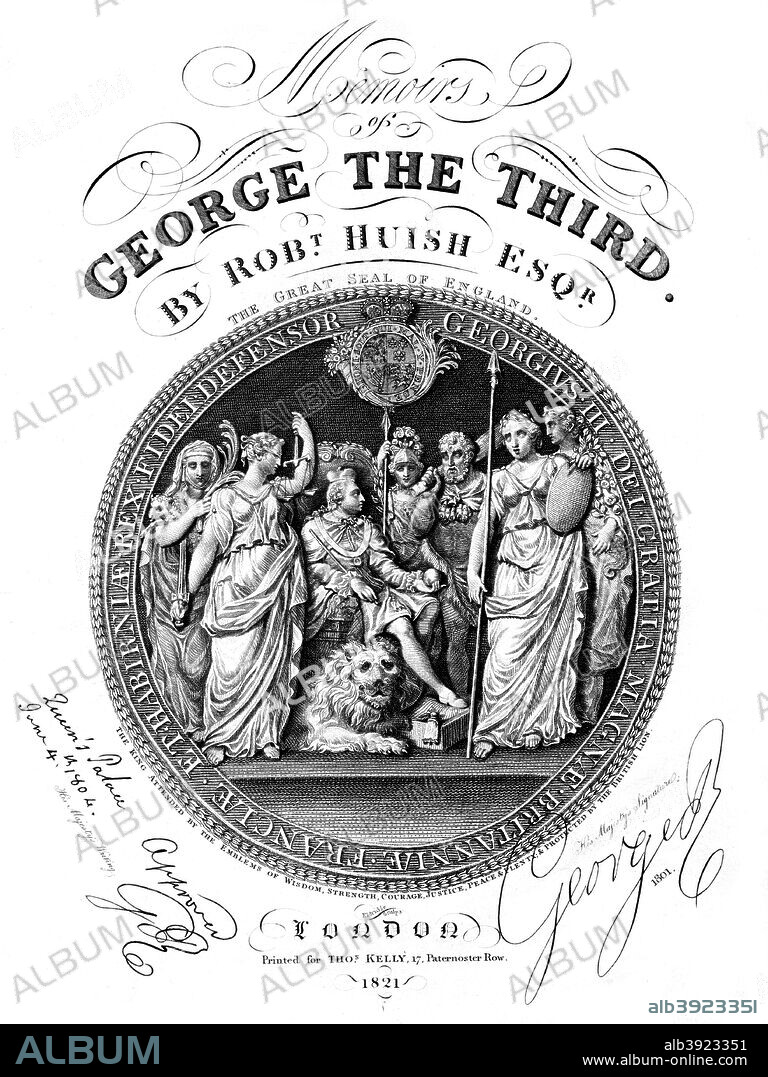 Memoirs of George III, by Robert Huish, 1821. The great seal of England. The king attended by the emblems of wisdom, strength, courage, justice, peace and plenty, and protected by the British lion.