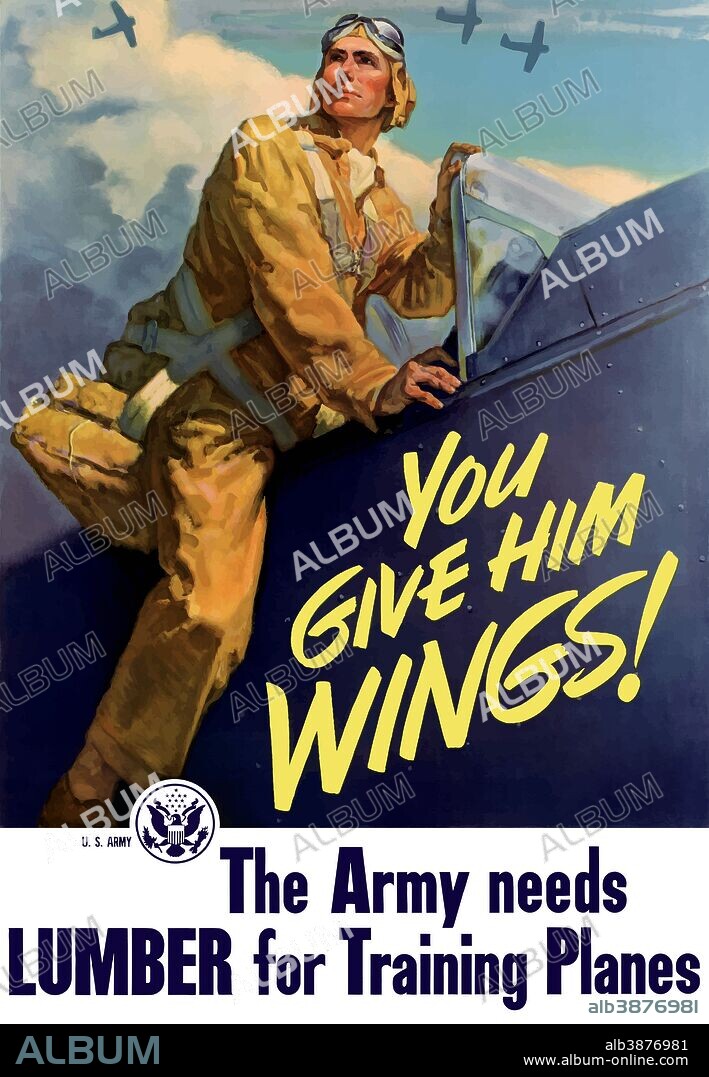 Vintage World War II poster of a pilot getting into his plane, and aircraft flying in the background. It declares - You Give Him Wings! The Army Needs Lumber For Training Planes.