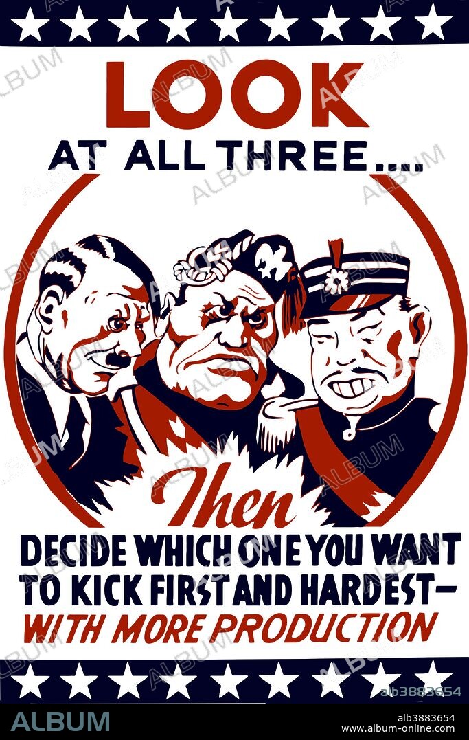 Vintage World War II propaganda poster featuring Hitler, Mussolini, and Hirohito. It reads, Look At All Three...Then Decide Which One You Want To Kick First And Hardest - With More Production.