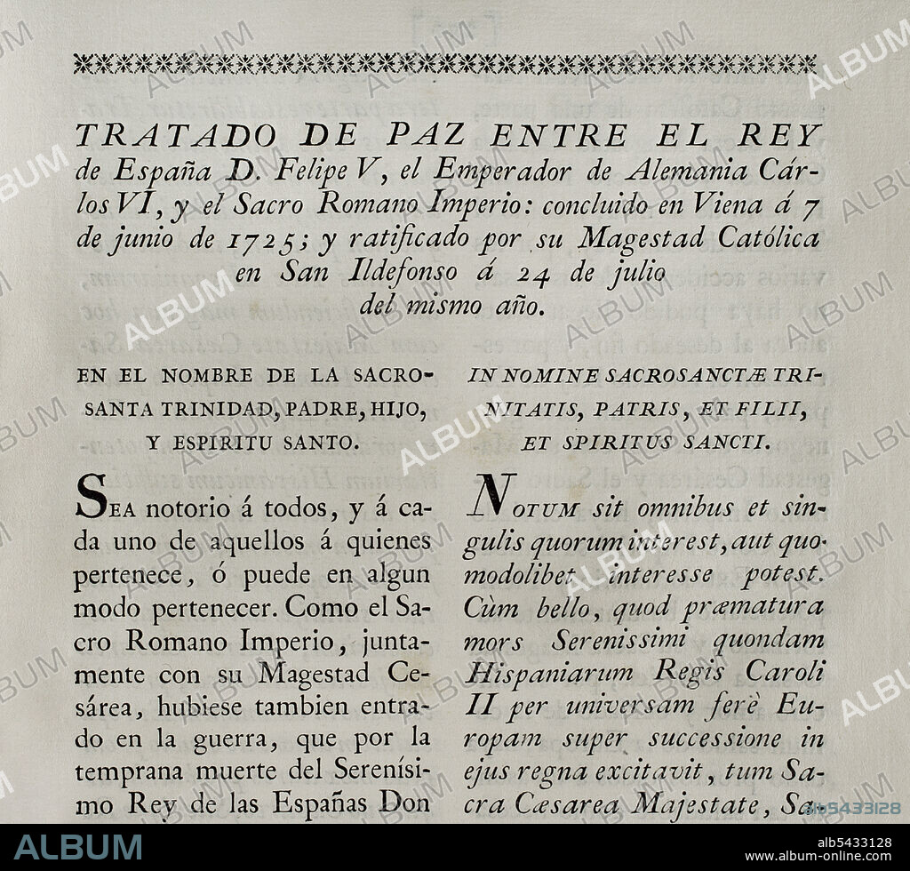 Tratado de paz entre el rey de España Felipe V, el emperador de Alemania Carlos VI y el Sacro Romano Imperio. Concluido en Viena el 7 de junio de 1725; y ratificado por Felipe V en San Ildefonso el 24 de julio del mismo año. Colección de los Tratados de Paz, Alianza, Comercio Ajustados por la Corona de España. Tomo II. Madrid, 1800. Biblioteca Histórico Militar de Barcelona, Cataluña, España.