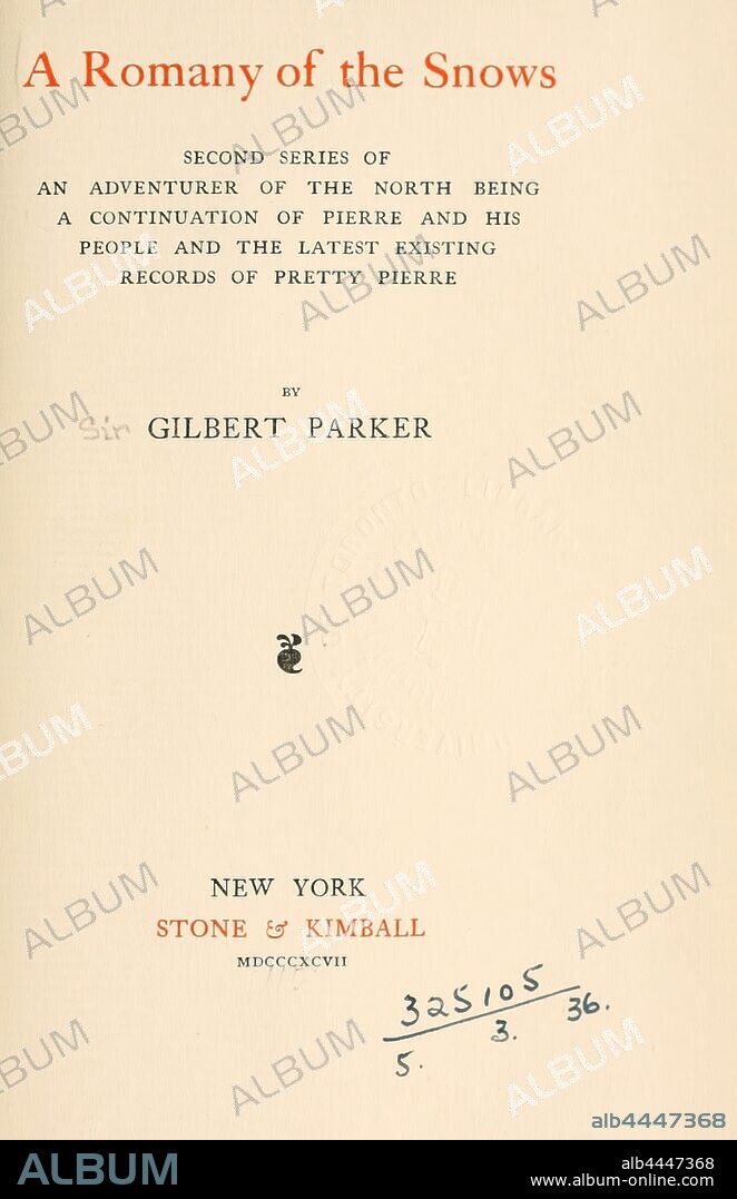 A romany of the snows; second series of An adventurer of the North, being a continuation of Pierre and his people, and the latest existing records of Pretty Pierre : Parker, Gilbert, 1862-1932.