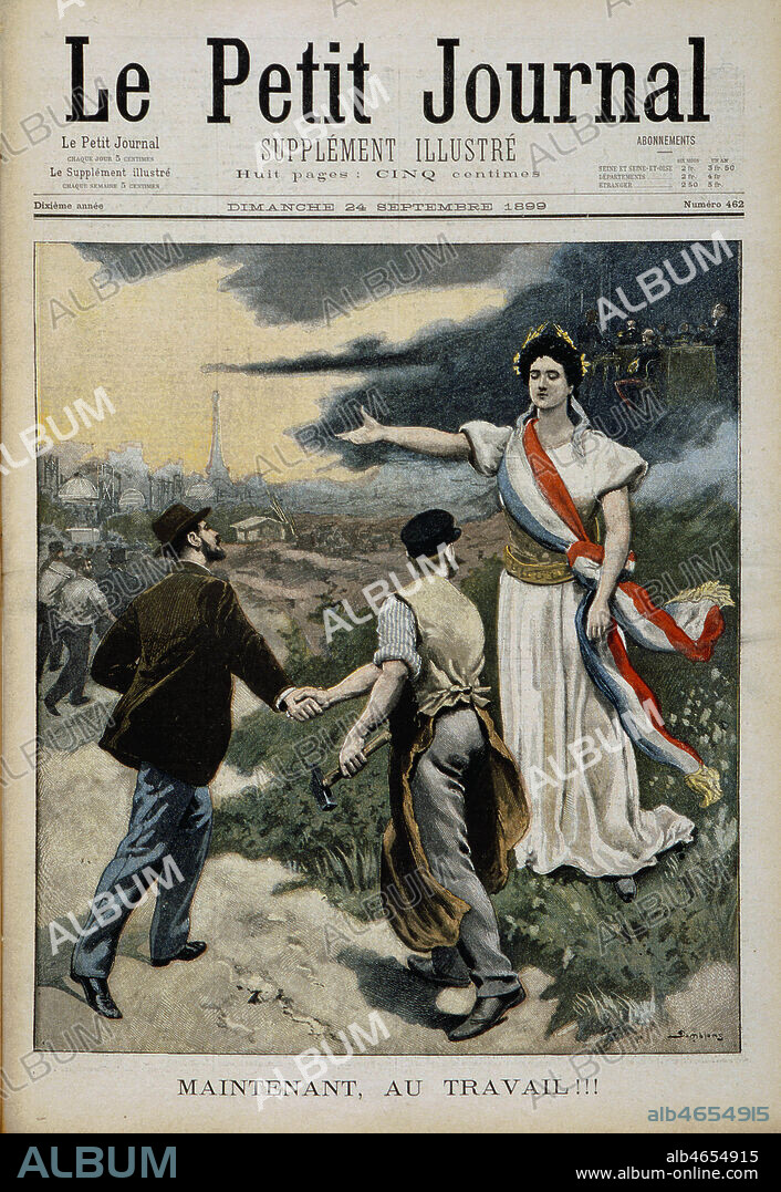 Affaire DREYFUS: 'Maintenant au travail!!!' en couverture du Petit Journal du 24/09/1899 qui demande aux francais de calmer le conflit entre dreyfusards et anti-dreyfusards et de reprendre le travail. Credit: Collection KHARBINE-TAPABOR.