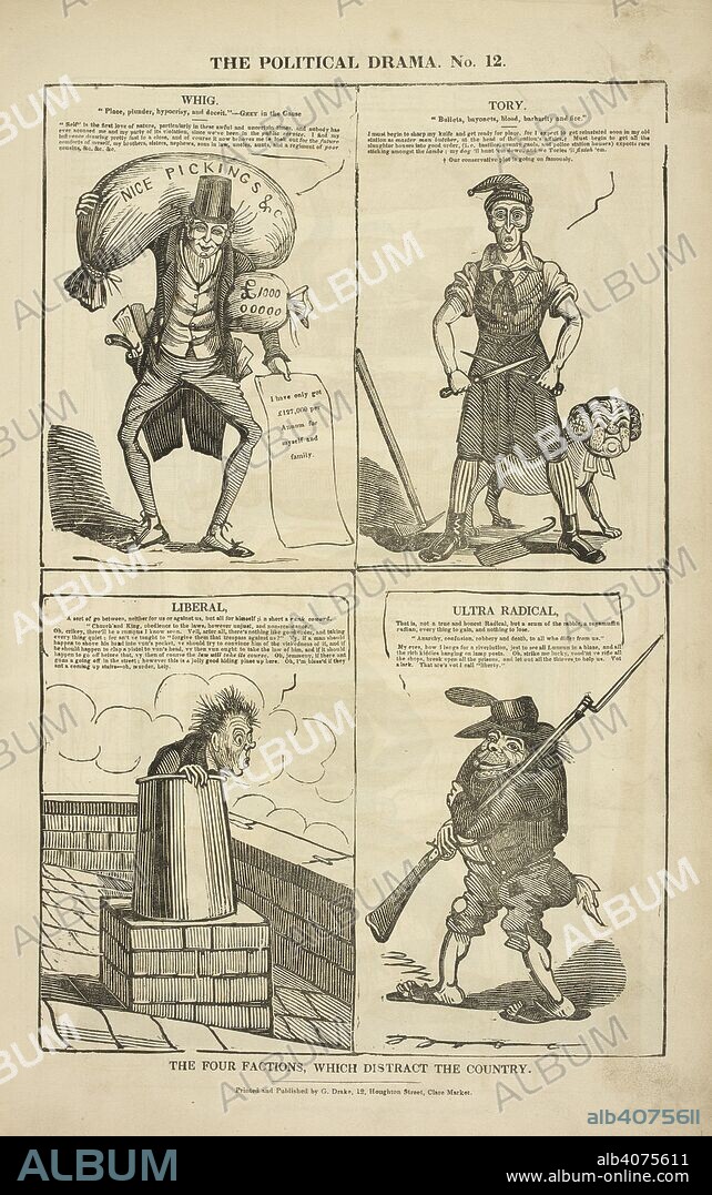 CHARLES JAMESON GRANT. The four factions, which distract the country. Caricatures of a Whig; Tory; Liberal and Ultra radical. The Political drama. [A series of caricatures.]. [London] : Printed and published by G. Drake, 12, Houghton Street, Clare Market, [1834-1835.]. Source: HS.74/1630 no.12.