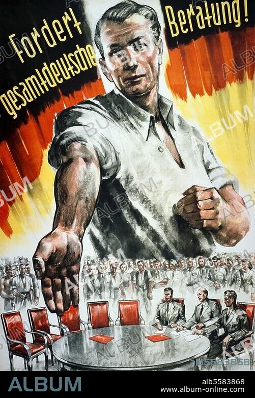RDA : politique germano-germanique. "Fordert gesamtdeutsche Beratung!" ("Exigez une réunion du conseil avec l'ensemble des allemands !"). Affiche, 1951.