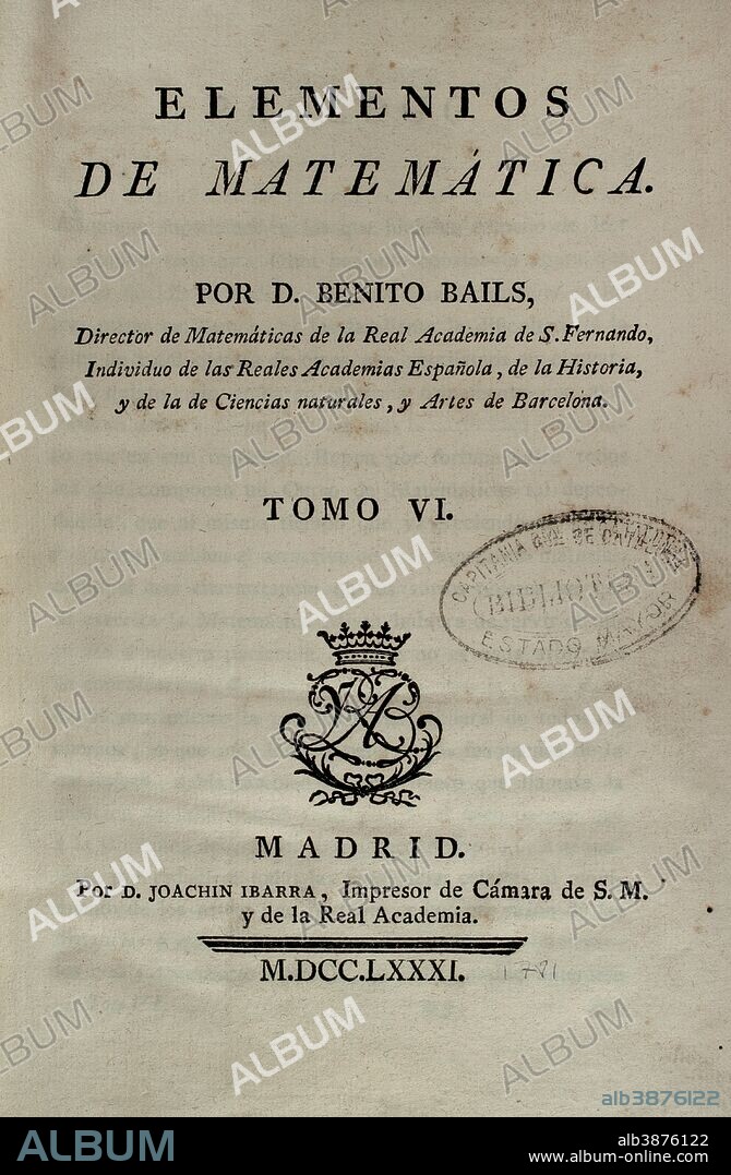 Elementos de Matemática, obra del matemático ilustrado español Benito Bails (1730-1797). Portada del tomo Tomo VI, que trata de elementos de óptica. Edición española, Madrid,1781. Biblioteca Histórico Militar de Barcelona. Cataluña.
