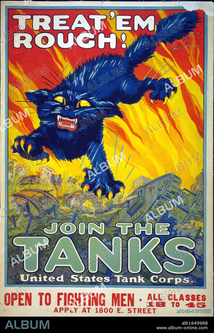 World War I USA Army recruitment poster for the Tank Corps, 1917: Treat 'Em Rough Join the Tanks'. Snarling cat, with claws out, against background of flames, tank battle in foreground. United States America.