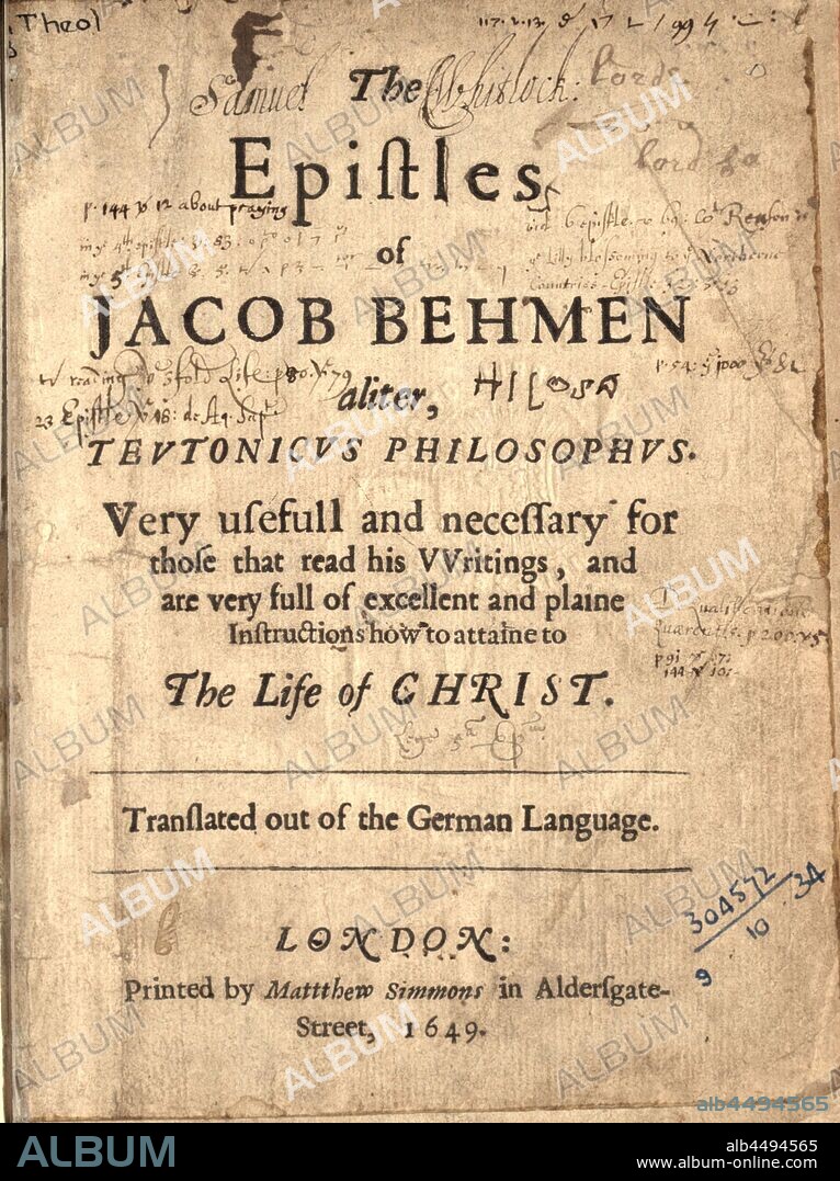 The epistles of Jacob Behmen aliter, Teutonicus philosophus : very usefull and necessary for those that read his writings, and are very full of excellent and plaine instructions how to attaine to the life of Christ : translated out of the German language : Böhme, Jakob, 1575-1624.