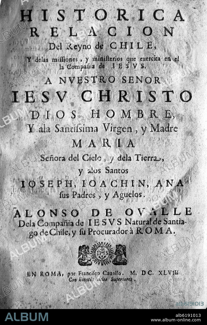 ALONSO DE OVALLE. PORTADA DE LA HISTORICA RELACION DEL REINO DE CHILE Y DE LAS MISIONES Y MINISTERIOS QUE EJERCIA LA COMPAÑIA DE JESUS - 1648.
