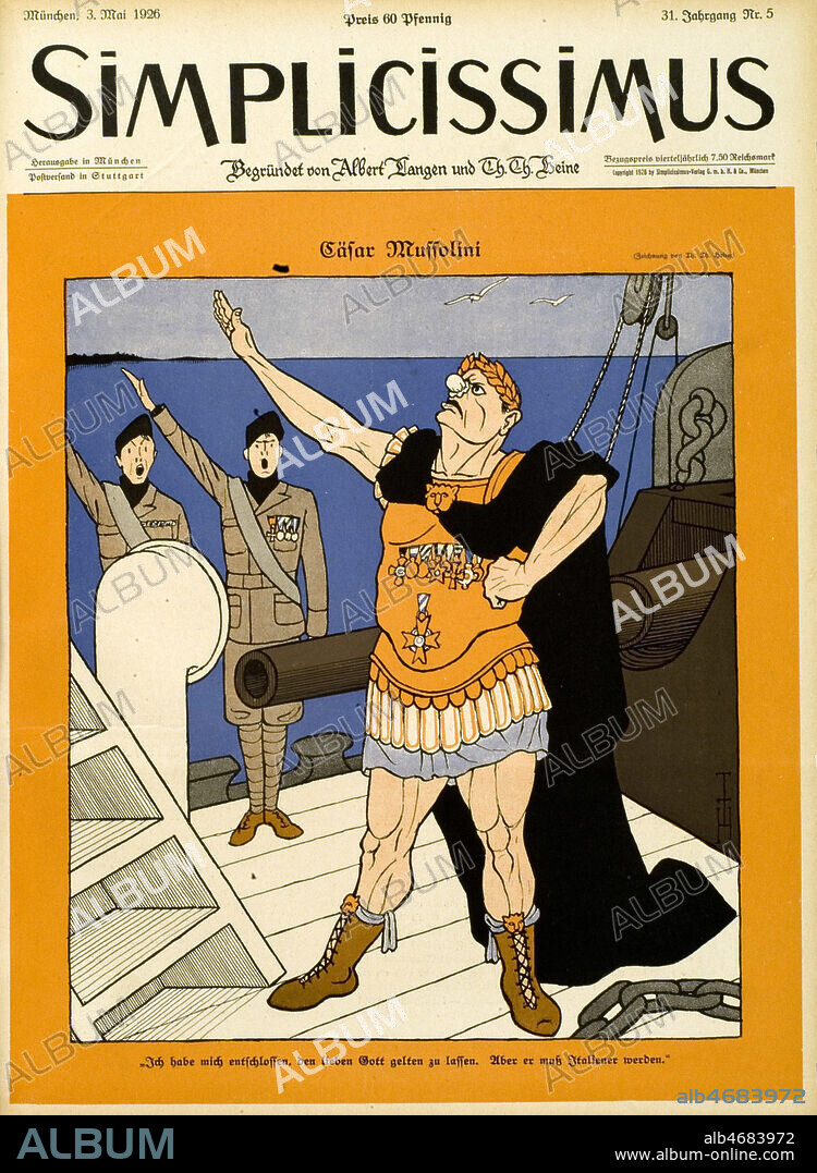 'CESAR MUSSOLINI' : Mussolini (1883-1945), vetu a la facon de l'empereur romain, fait le salut fasciste sur le pont d'un bateau de guerre. Illustration de Thomas Theodor HEINE (1867-1948) pour le Simplicissimus du 3 mai 1926. Credit : Coll. Dixmier/KHARBINE-TAPABOR.