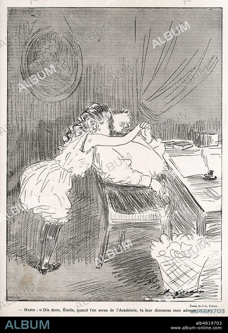Nana.- Dis donc Emile, quand t'en seras de l'Academie, tu leur donneras mon adresse!!! (Emile ZOLA (1840-1902). Caricature par FORAIN (1852-1931) pour Le Courrier francais du 5 aout 1888. Credit : Collection Kharbine-Tapabor.