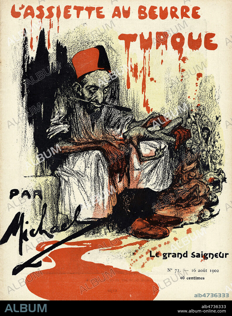 'Le grand saigneur' : Abdul-Hamid II. Illustration par MICHAEL pour L'Assiette au Beurre du 16 aout 1902, numero intitule 'L'ASsiette au Buerre Turque'. Credit : Collection KHARBINE-TAPABOR.