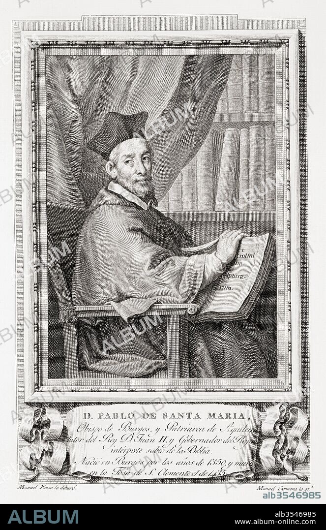 Paul of Burgos, aka Pablo de Santa Maria, Paul de Santa Maria, and Pauli episcopi Burgensis, c.1351 – 1435. Spanish Jew who converted to Christianity and became an archbishop, lord chancellor, and exegete. His original name was Solomon ha-Levi. After an etching in Retratos de Los Españoles Ilustres, published Madrid, 1791.
