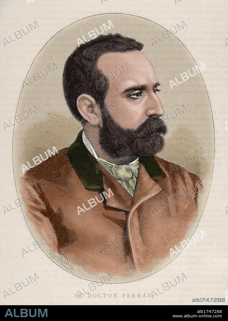 FERRAN, Jaime (Corbera de Ebro, Tarrragona, 1852-Barcelona, 1929). Bacteriólogo español. Descubrió la vacuna contra el Cólera (1884). Inventó un método intensivo de vacunación antirrábica, trabajó en vacunas anticarbuncosas y creó la vacuna antialfa antituberculosa. Grabado de A. Carretero. Coloreado.