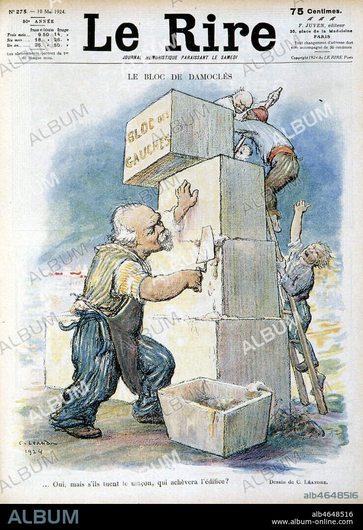 'Le bloc de Damocles : oui mais s'ils tuent le macon, qui achevera l'edifice ?'. Caricature sur le Cartel des gauches avant leur victoire electorale le 11 mai en page de titre du journal Le Rire du 10 mai 1924. Illustration de Charles LEANDRE (1862-1930). Credit : Collection KHARBINE-TAPABOR.