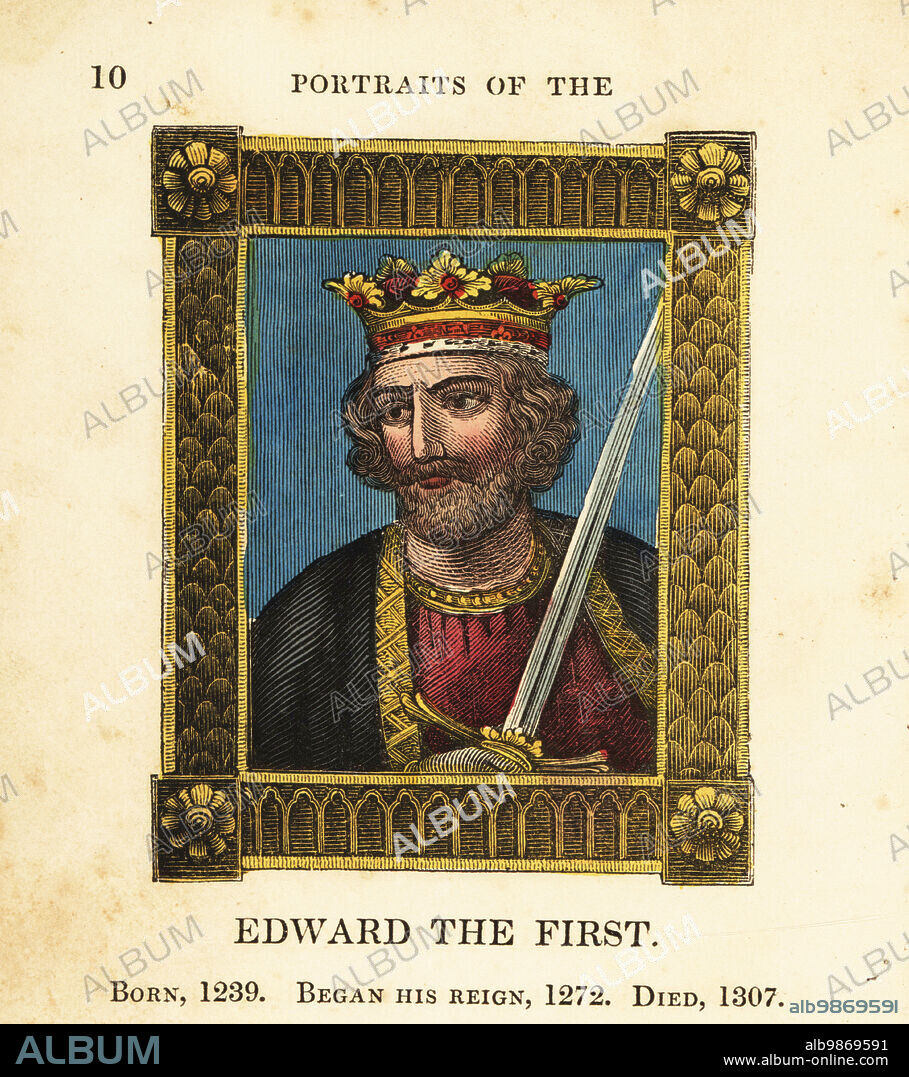 Portrait of King Edward the First, King Edward I of England, born 1239, began reign 1272 and died 1307. In crown, cape with gold trim, holding a sword, within ornate frame. Handcolored engraving by Cosmo Armstrong from Portraits and Characters of the Kings of England, from William the Conqueror to George the Third, John Harris, London, 1830.