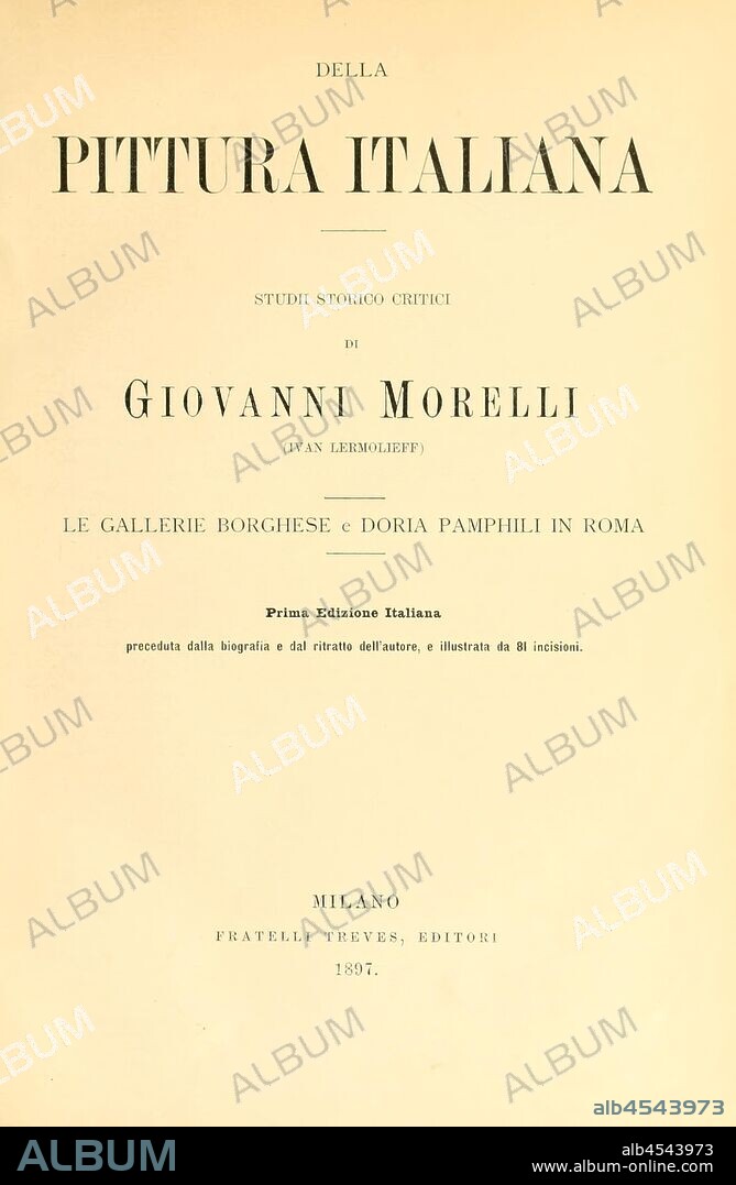Della pittura italiana; studii storico critici, di Giovanni Morelli (Ivan Lermolieff) 1. ed. italiana, preceduta dalla biografia e dal ritratto dell'autore : Morelli, Giovanni, 1816-1891.