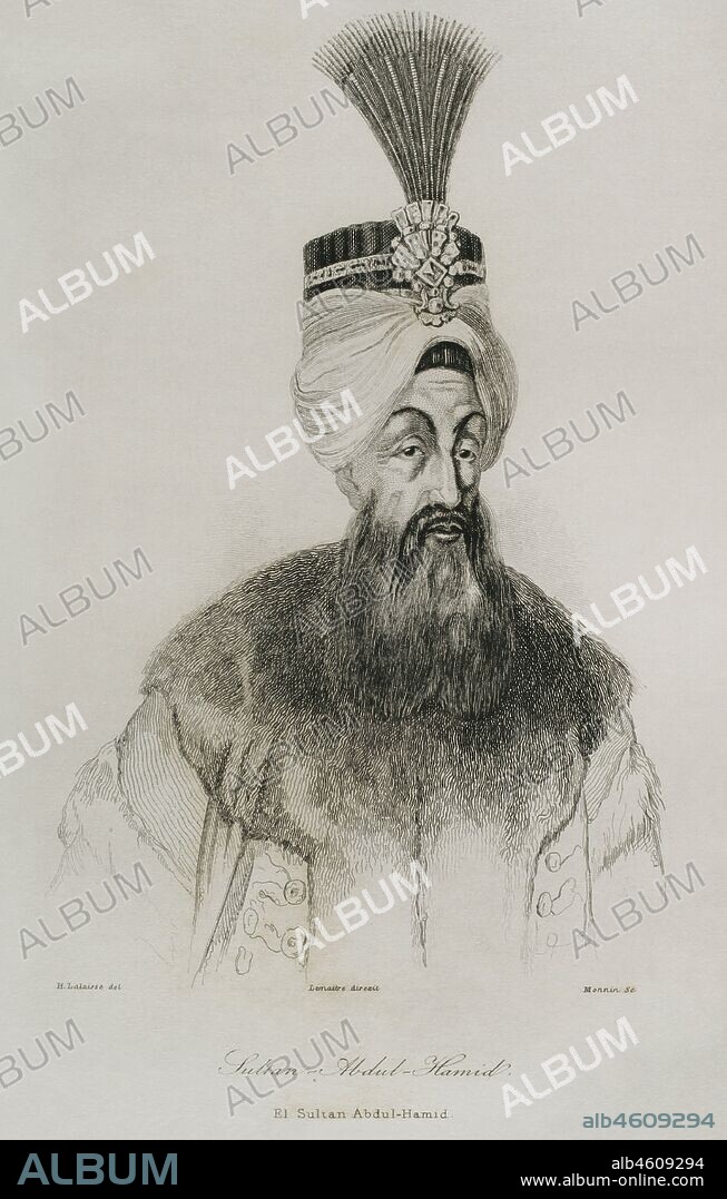 Abdulhamid I (1725-1789). Ottoman sultan from 1774 to 1789. Engraving by Lemaitre, H. Lalaisse and Monnin. Historia de Turquia by Joseph Marie Jouannin (1783-1844) and Jules Van Gaver, 1840.