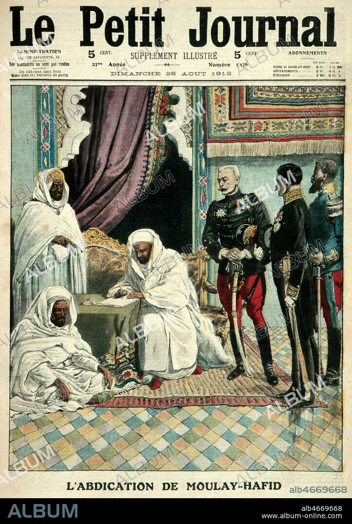 'L'abdication de MOULAY-HAFID' au Maroc, devant LYAUTEY qui attend a sa gauche, abdication du sultan marocain apres la signature de la convention de FES le 30 amrs 1912. Couverture du Petit Journal du 25 aout 1912. Credit : Collection KHARBINE-TAPABOR.