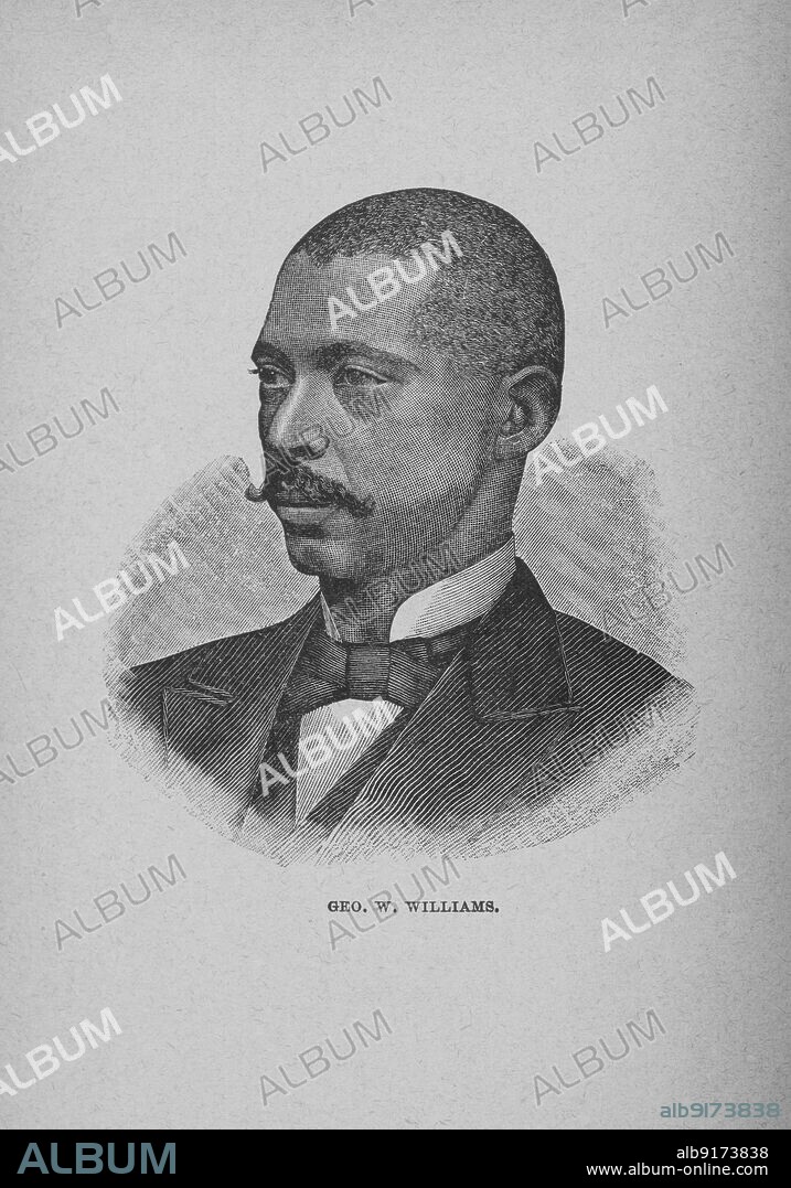 George W. Williams, 1897. George Washington Williams, African-American Baptist minister, politician, lawyer, journalist, and writer, served as a soldier in the American Civil War and in Mexico. From 'The white side of a black subject, enlarged and brought down to date; a vindication of the Afro-American race; from the landing of slaves at St. Augustine, Florida, in 1565, to the present time'.