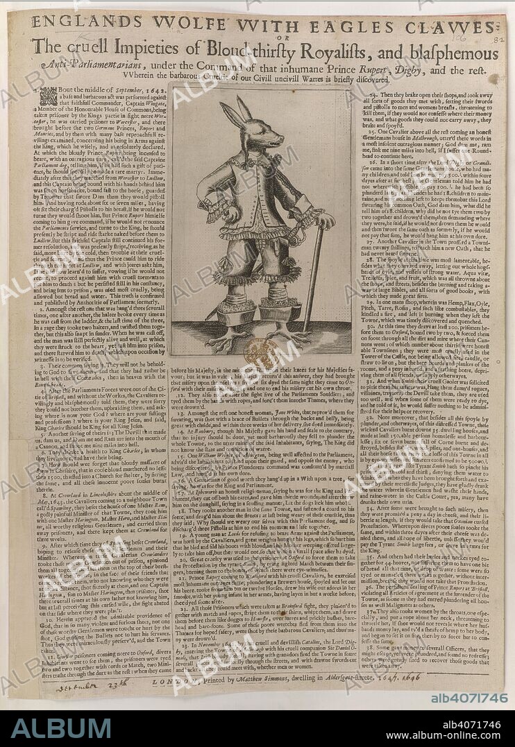 An anti-royalist tract describing atrocities such as the torturing and killing of prisoners of war. England's Wolfe with Eagles Clawes: or, the cruell impieties of Bloud-thirsty Royalists, and blasphemous Anti-Parliamentarians under the command of that inhumane Prince Rupert, Digby, and the rest, etc... M. Simmons: London, 1647. Source: 669.f.10.(106). Language: English.