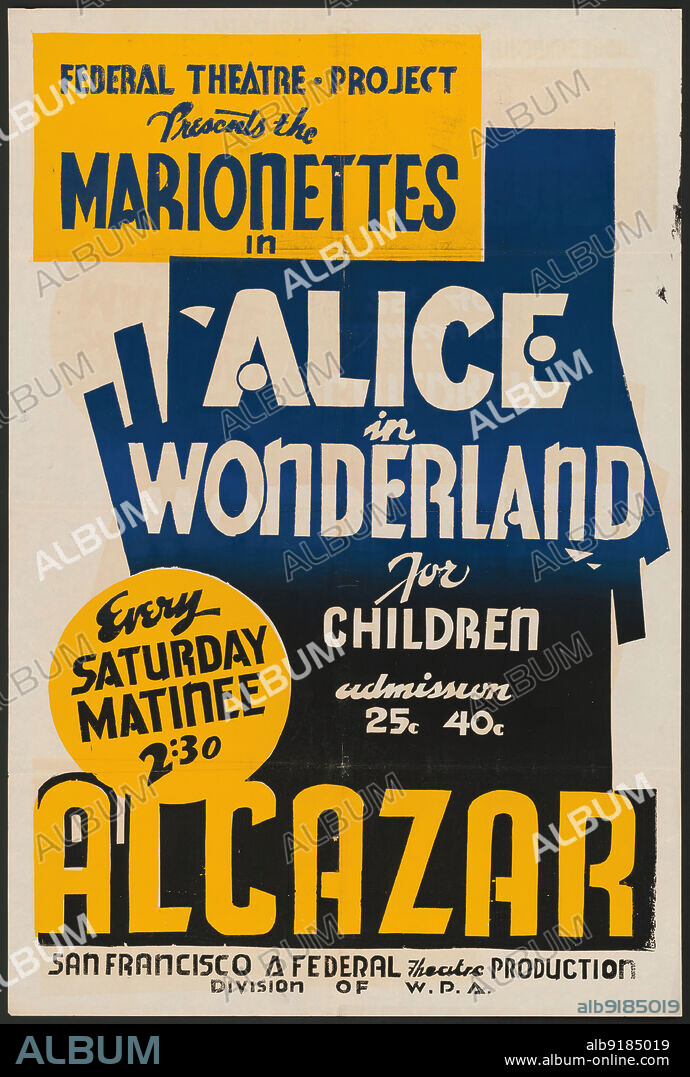 Alice in Wonderland, San Francisco, 1937. 'Federal Theatre Project Presents the Marionettes in "Alice in Wonderland" for Children...Alcazar [Theatre]...'. The Federal Theatre Project, created by the U.S. Works Progress Administration in 1935, was designed to conserve and develop the skills of theater workers, re-employ them on public relief, and to bring theater to thousands in the United States who had never before seen live theatrical performances.