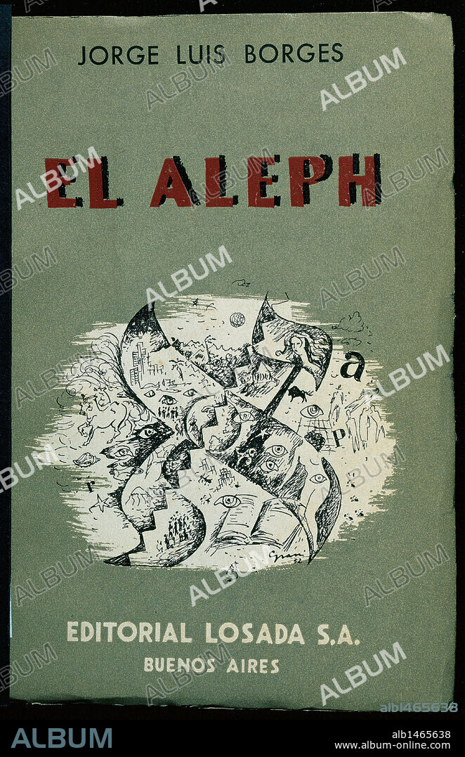 LITERATURA CASTELLANA-SIGLO XX. BORGES, Jorge Luis (Buenos Aires,1899-Ginebra, 1986). Escritor argentino, uno de los precursores del ultraísmo. Portavoz de la vanguardia literária de los años 20 y 30 en Argentina. En 1979, Premio Cervantes.. "EL ALEPH" (1949). Portada de la edición de Buenos Aires impresa por la Editorial Losada S. A. (1952). Biblioteca de Catalunya.
