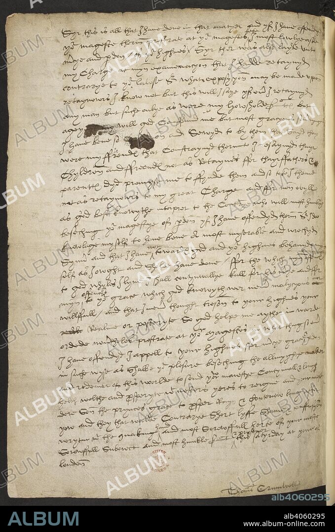 Letter from Thomas Cromwell to Henry VIII, 12 June 1540.  Cromwell wrote this letter to Henry VIII two days after his arrest for high treason to protest his innocence of any such charges. Writing with â€˜the quaking hand and most sorowffull herte of your moste sorowffull subeiect and most humble seruant & prysoner this satyrday at your [Tower] of londonâ€™, Cromwell implored: â€˜ffor myne offencys to your grace which god knowyth wer neuer malycyous nor willffull and that I neuer thought treson to your highnes your Realme or posteryte so god helpe me ayther in woorde or dede, neuertheles prostrate at your magestes [feet] in what thing soever I have offendyd I appell to your highnes ffor mercye grace & pardon.â€™ Cromwellâ€™s pleas were ignored and he was beheaded at the Tower on 28 July 1540.  . Records and papers, temp . Henry VIII (1509â€“1547). 16th century. Source: Cotton Titus B. I, f.274v.