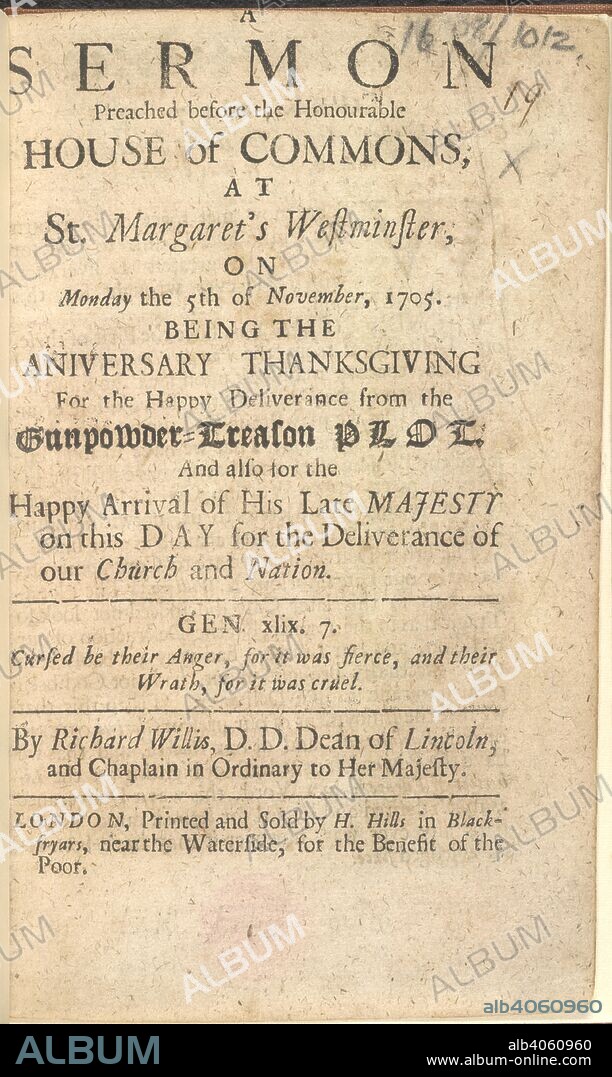 A sermon on the Gunpowder Plot. A Sermon preached before the Honourable House of C. H. Hills: London, [1705?]. A Sermon preached before the Honourable House of Commons, at St. Margaret's Westminster, on Monday the 5th of November, 1705. Being the anniversary thanksgiving for the happy deliverance from the Gunpowder-Treason Plot. And also for the happy arrival of His late Majesty on this day for the deliverance of our Church and nation..  Image taken from A Sermon preached before the Honourable House of Commons, at St. Margaret's Westminster, on Monday the 5th of November, 1705. Being the anniversary thansgiving for the happy deliverance from the Gunpowder-Treason Plot. And also for the happy arrival of His late Majesty on this day for the deliverance of our Church and nation...  Originally published/produced in H. Hills: London, [1705?]. . Source: 1608/1012, title page. Language: English.
