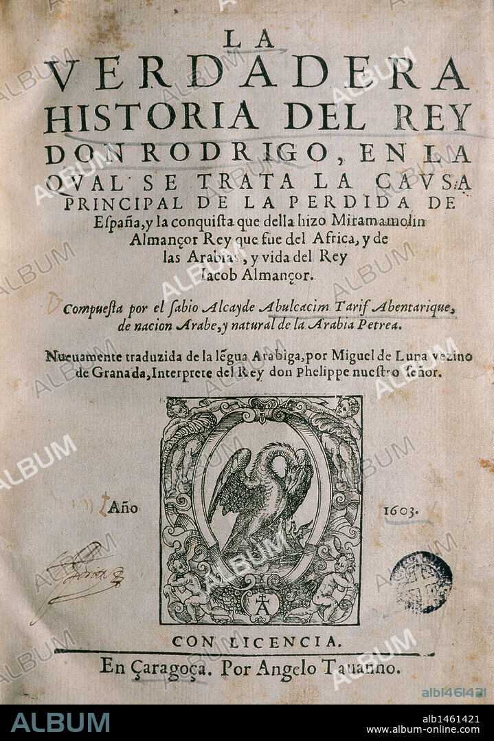 Miguel de Luna (1545-1615). Moorish doctor and translator. The True Story of King Don Rodrigo. Title cover. First edition, printed in Zaragoza, 1603. Library of Catalonia. Barcelona. Spain.