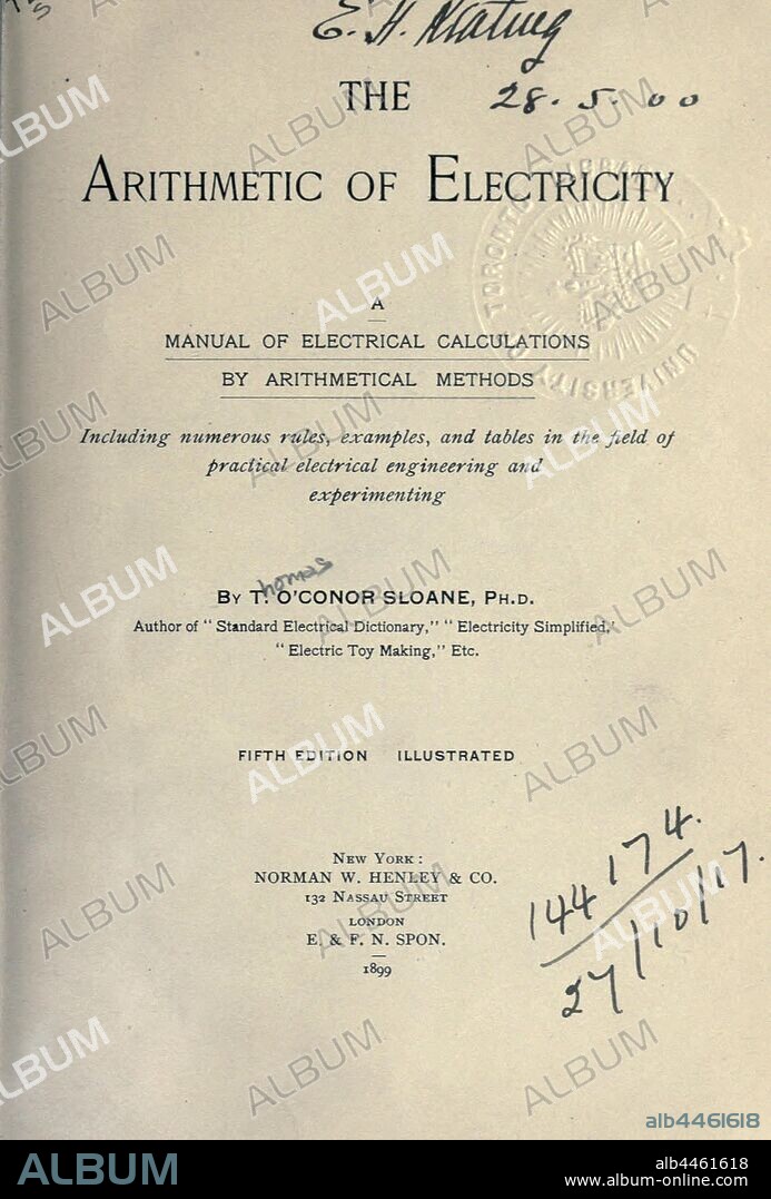 The arithmetic of electricity; a manual of electrical calculations by arithmetical methods, including numerous rules, examples, and tables in the field of practical electrical engineering and experimenting : Sloane, Thomas O'Connor, 1851-1940.