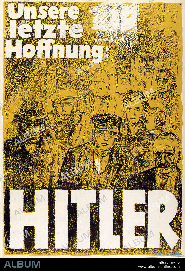 'Notre dernier espoir : HITLER'. Affiche du parti nazi datant de 1932 et faisant reference aux 5.8 millions de chomeurs alors presents en Allemagne. Affiche electorale du parti nazi ( national-socialiste) de 1932 (annees 30). Montee des fascismes en Europe, annees 30. Credit : Coll. JeanVigne/KHARBINE-TAPABOR.