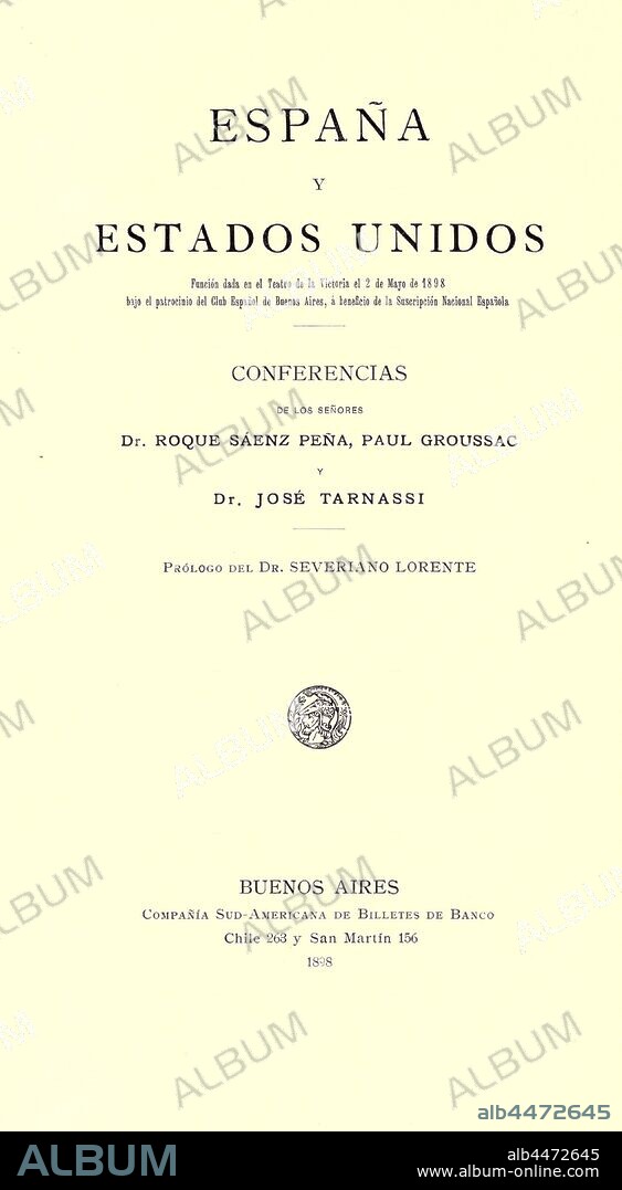 España y Estados Unidos; función dada en el teatro de la Victoria el 2 de mayo de 1898 bajo el patrocinio del Club español de Buenos Aires, á beneficio de la suscripción nacional española; conferencias de los Señores Dr. Roque Sáenz Peña, Paul Groussac y Dr. José Tarnassi; : Sáenz Peña, Roque, 1851-1914.