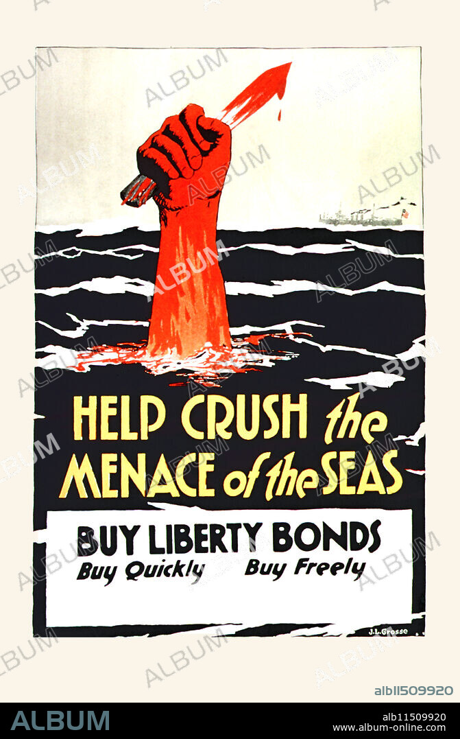 J. L. GROSSE. Help Crush the Menace of the Seas. Buy Liberty Bonds. Buy Quickly- Buy Freely.  Bloody stake held by an arm arising form the Ocean.