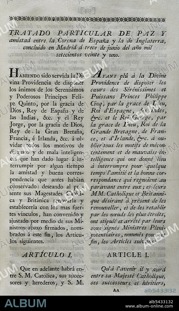 "Tratado de Madrid" (1721). Tratado particular de paz y amistad entre la Corona de España y la de Inglaterra, concluído en Madrid el 13 de junio de 1721. Por medio de este acuerdo, alcanzado al término de la guerra de la Cúadruple Alianza (1717-1720), Gran Bretaña se adhirió a la alianza defensiva que España y Francia habían firmado pocos meses antes (el 27 de marzo de 1721). William Stanhope, embajador británico en España, representó al rey Jorge I. Colección de los Tratados de Paz, Alianza, Comercio ajustados por la Corona de España con las Potencias Extranjeras. Tomo I. Madrid, 1796. Biblioteca Histórico Militar de Barcelona, Cataluña, España.