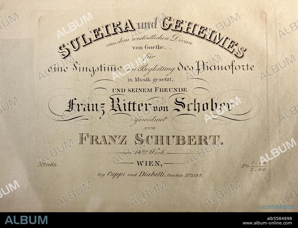 Schubert, Franz; Komponist; 1797-1828. Werke: Suleika, op. 14, D 720, 1821. (Text: Marianne von Willemer). Titelseite des Notendrucks: Suleika und Geheimes (op. 14, D 719, 1821; Text: Goethe) aus dem Westöstlichen Divan von Goethe (...) Wien (Cappi und Diabelli) o. J. (Erstausgabe 1822 ?). Privatbesitz Zürich.